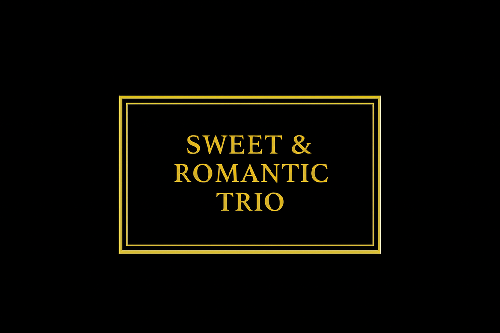 Sweet & Romantic Trio